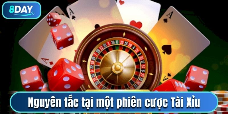 Nguyên tắc tại một phiên cược Tài Xỉu