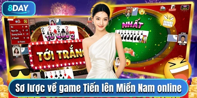 Sơ lược về game Tiến lên miền Nam online 